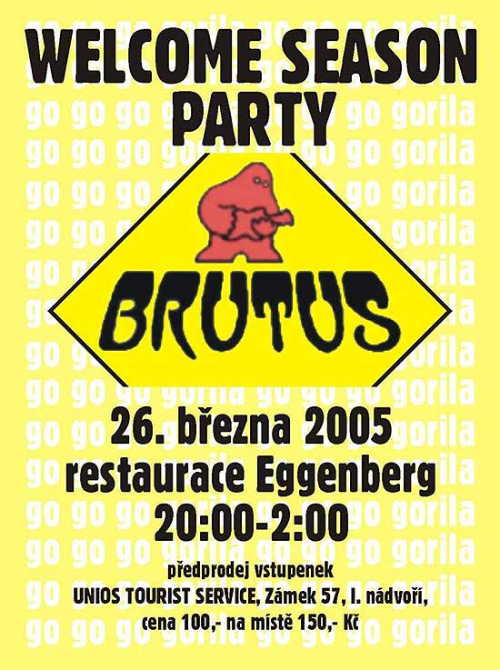 Srdečně zveme všechny zájemce na koncert kapely Brutus, který se uskuteční v sobotu 26.3.2005 od 20:00 hodin v prostorách restaurace Eggenberg v Českém Krumlově. 
