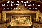 Giuseppe Scarlatti: Kde je láska je i žárlivost, historická rekonstrukce opery